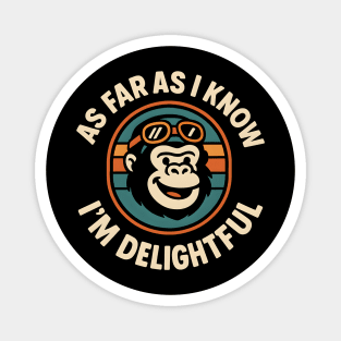 As Far As I Know I’m Delightful Funny Gorilla Animal Graphic Magnet